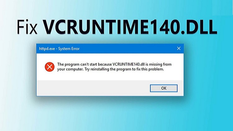 Cách khắc phục lỗi thiếu file VCRUNTIME140.DLL